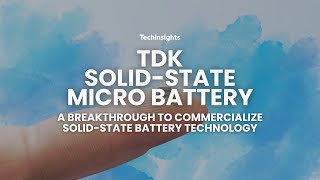 TDK SolidState Micro Battery A Breakthrough to Commercialize SolidState Battery Technology [upl. by Damaris]