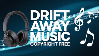 Drift Away The Most Relaxing Copyright Free Music [upl. by Carleen]