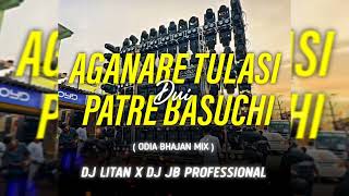 Aganare Tulasi Dui Patre Basuchi  Odia Bhajan Mix  Play By Dj jb professional X Dj Litan  FR [upl. by Nylorahs727]