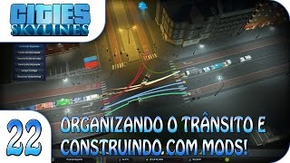 Cities Skylines Organizando o trânsito e construindo com MODs  E22  Pesterenan [upl. by Lorene]