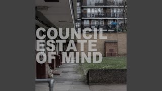 Council Estate of Mind [upl. by Aryam163]