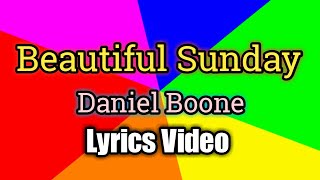 Beautiful Sunday  Daniel Boone Lyrics Video [upl. by Eseenaj]