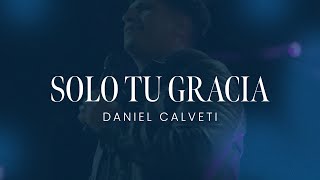 Daniel Calveti  Solo Tu Gracia [upl. by Herstein703]