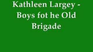 Kathleen Largey  Boys of the Old Brigade [upl. by Llesram]