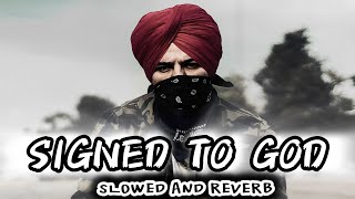 SIGNED TO GOD  Slowed and Reverb  Use Headphone 🎧  SUBSCRIBE KARO  sidhumoosewala [upl. by Rebmeced]