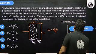 For changing the capacitance of a given parallel plate capacitor a dielectric material of diele [upl. by Aikim170]