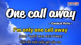 Học tiếng Anh qua bài hát  ONE CALL AWAY  LyricsKaraVietsub  Thaki English [upl. by Aretahs]