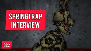 Springtrap interview DC2 FnaF [upl. by Saree]