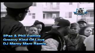 2Pac amp Phill Collins  Groovy Kind Of Love DJ Marcy Marc Remix [upl. by Aleen]