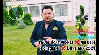 Puisor De la Medias ❌️ Am beut de dragul ei ❌️ Ultra Mix 2024 [upl. by Kiersten]