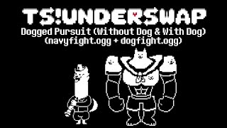 TSUnderswap OST 35 amp 36  Dogged Pursuit Without Dog amp With Dog  Royal Navy Battle Theme [upl. by Ardnael]