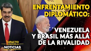 ENFRENTAMIENTO DIPLOMÁTICO Venezuela y Brasil más allá de la rivalidad 🔴 NOTICIAS VENEZUELA HOY [upl. by Sherlocke]