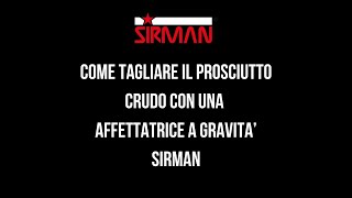 Come tagliare il prosciutto crudo con un’affettatrice a gravità  SIRMAN [upl. by Asile416]