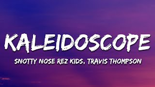 Snotty Nose Rez Kids  Kaleidoscope Lyrics ft Travis Thompson [upl. by Chuu]