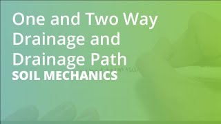 One and Two Way Drainage and Drainage Path  Soil Mechanics [upl. by Wayland]