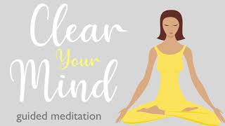 A Ten Minute Guided Meditation to Clear Your Mind [upl. by Kahler578]