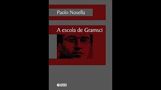 A ESCOLA DE GRAMSCI Paolo Nosella AULA 1 [upl. by Nylsor]