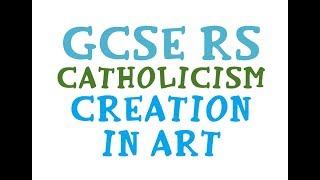 GCSE RE Catholic Christianity  Creation in Art  By MrMcMillanREvis [upl. by Ilsel]