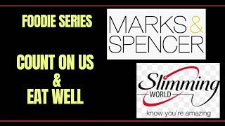 Marks amp Spencer’s Eat well and Count on us ranges All very Slimming World Friendly Foodie series [upl. by Lubin]