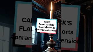 👻THE CANDLESTICKS FLAME😱shorts paranormaldimension horrorstories perte [upl. by Matrona]