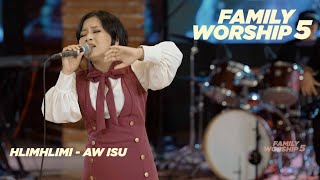 Hlimhlimi  Aw Isu FAMILY WORSHIP5 [upl. by Rolph]