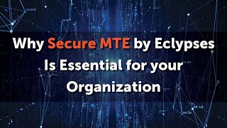 Why Secure MTE by Eclypses Is Essential for your Organization [upl. by Leanahtan103]