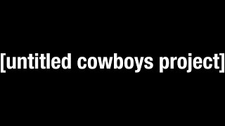 untitled cowboys project [upl. by Dixon480]