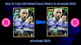 How To Train 100 Rated Franck Ribéry In eFootball 2025 [upl. by Gierc]