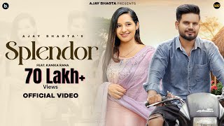 Splendor  Official Music video  Ajay Bhagta  Kanika Rana  haryanvi Song [upl. by Nennahs536]