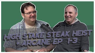 High Stake Steak Heist  Arcane Ep 13 — Ep 41 of Intentionally Blank [upl. by Arukas156]