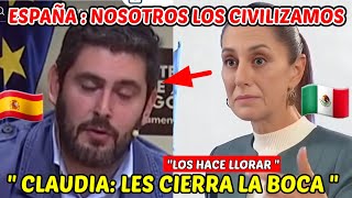 CLAUDIA CIERRA LA BOCA A PARLAMENTO ESPAÑOL q dijo MÉXICO ES UNA CULTURA HORRIPILANTE [upl. by Russia]