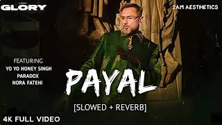 PAYAL YO YO HONEY SINGH SONG SLOWEDREVERBLOFI [upl. by Mortensen]