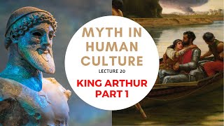 Myth in Human Culture  20  King Arthur  Part 1 [upl. by Ynamreg]