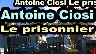 LES PLUS BELLES CHANSONS CORSES ANTOINE CIOSI  VIDEO LE PRISONNIER  CORSICA KALLISTÉ OLIVI [upl. by Einegue]