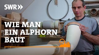 Wie man ein Alphorn baut  SWR Handwerkskunst [upl. by Beatrisa141]