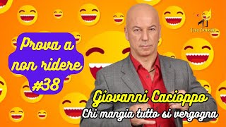 Giovanni Cacioppo  Chi mangia tutto si vergogna  Prova a non ridere 😝 Episodio 38 [upl. by Atiuqrahc]