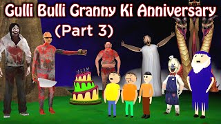 GULLI BULLI AUR GRANNY KI ANNIVERSARU PART 3  GULLI BULLI CARTOON  GRANNY HORROR STORY [upl. by Mis]