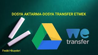 Dosya Aktarma Dosya Taransfer Etmek Google drive we transfer [upl. by Scarito]