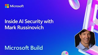 Inside AI Security with Mark Russinovich  BRK227 [upl. by Middlesworth]