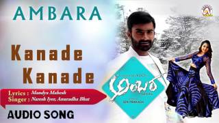 Ambara I quotKaanade Kaanadequot Audio Song I Yogesh Bhama I Akshaya Audio [upl. by Ennahgiel]