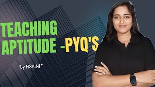 Teaching Aptitude PYQs BY NSAINI [upl. by Llenrap]