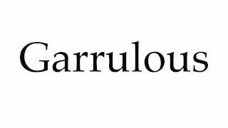 How to Pronounce Garrulous [upl. by Hafler]