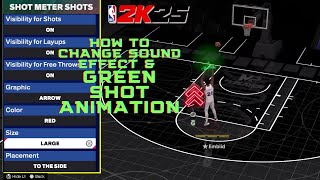 HOW TO CUSTOMIZE GREEN SHOT ANIMATIONS CHANGE SOUND EFFECTS AND MANY MORE IN NBA 2K25 NEXTGEN [upl. by Clercq]