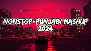 NONSTOP PUNJABI MASHUP 2024  SAVAGE LOFIs [upl. by Eked831]