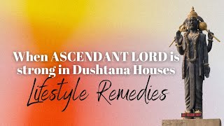 When ASCENDANT LORD is strong in Dushtana Houses with Lifestyle Remedies [upl. by Innek222]