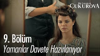 Yamanlar davete hazırlanıyor  Bir Zamanlar Çukurova 9 Bölüm [upl. by Hashum948]