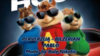 PERVERZIJA BILZERIAN PABLO  chipmunk pesme 2019 [upl. by Refotsirc]