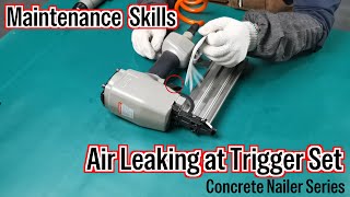 Concrete Nailer RepairHow to Fix Air Leaking at Trigger Set [upl. by Niccolo]