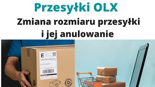 Przesyłki OLX 👀 Zmiana Rozmiaru Przesyłki I Jej Anulowanie 🎯 Poradnik OLX 👨‍💻 [upl. by Hsan483]