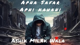 Apna Safar Apni kahani  New Song 2024 Ashik Milak Wala [upl. by Akinod]